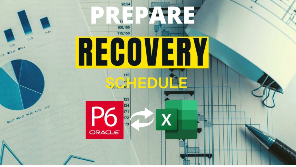 How to prepare recovery schedule in P6 Step by Step Complete Guide