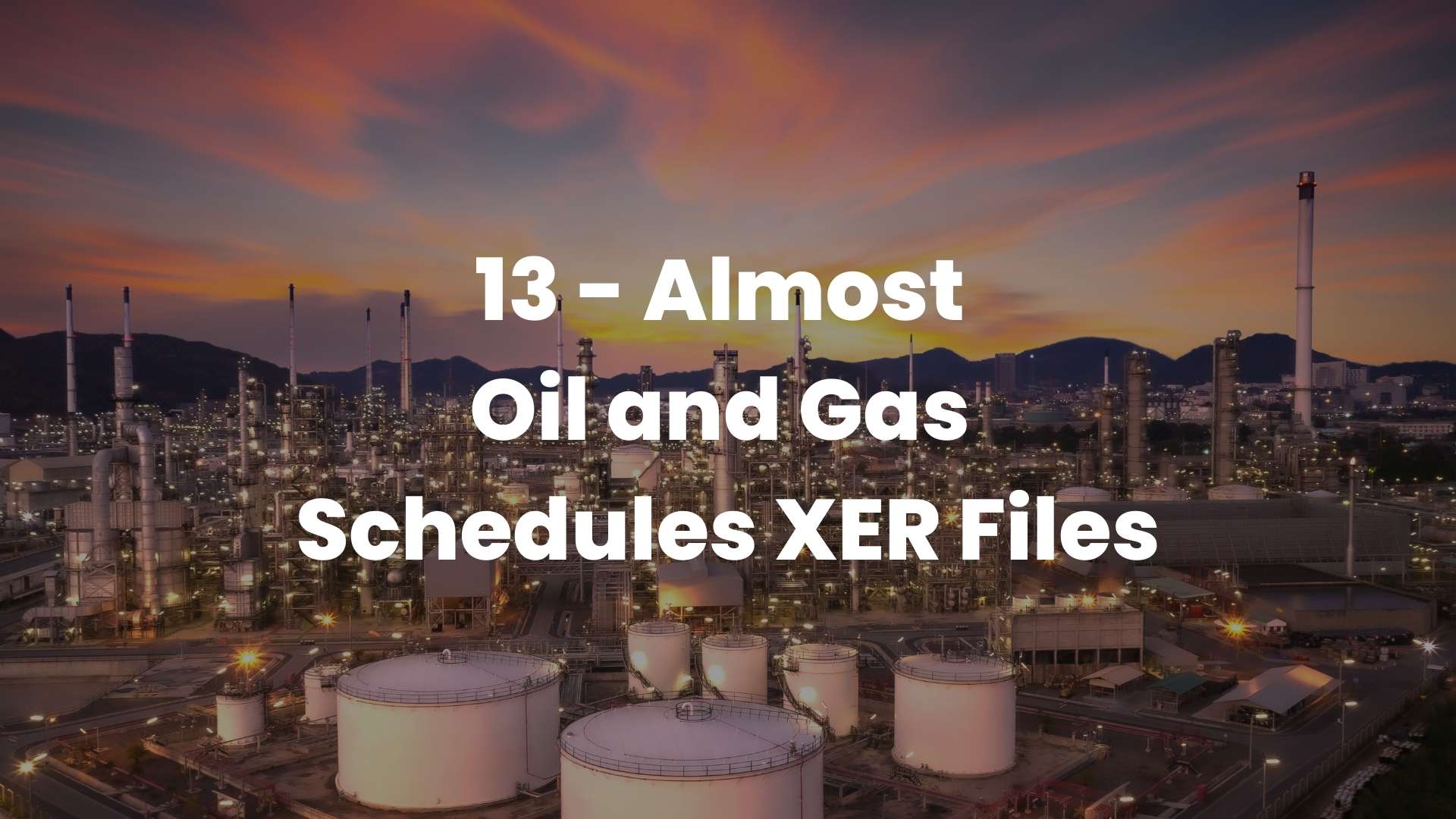 13 Almost Oil and Gas Schedules XER Files