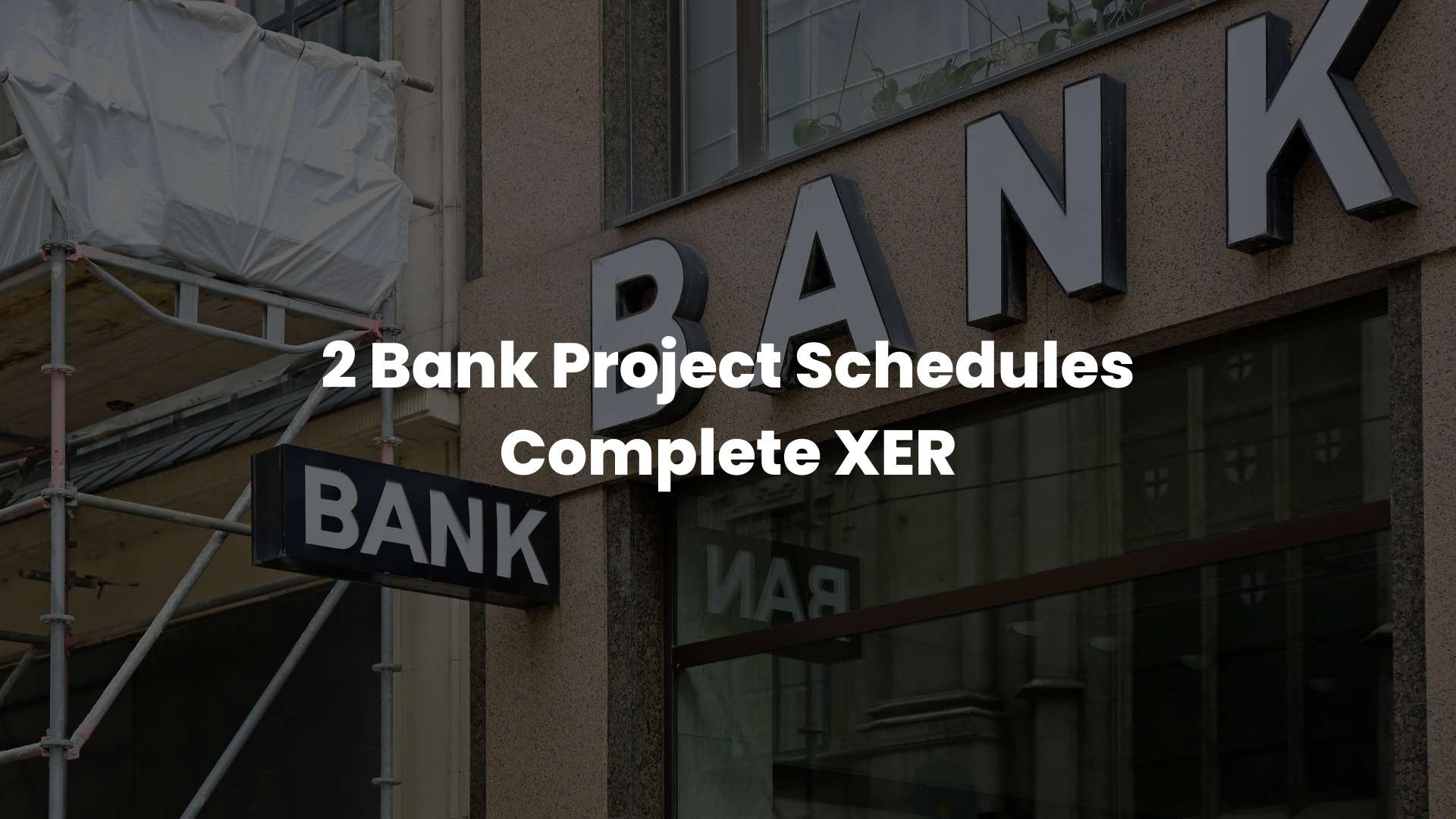 2 Bank Project Schedules Complete XER